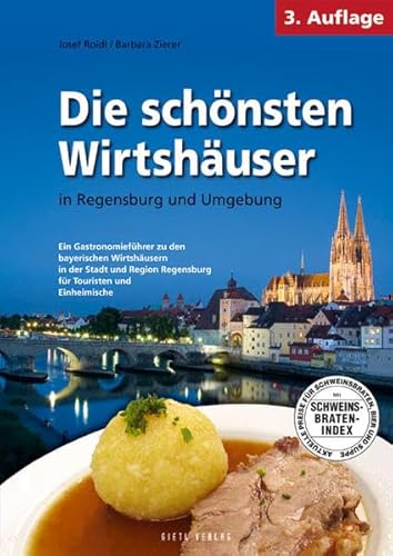 Beispielbild fr Die schnsten Wirtshuser in Regensburg und Umgebung: Ein Gastronomiefhrer zu den bayerischen Wirtshusern in der Stadt und Region Regensburg. Fr Touristen und Einheimische zum Verkauf von medimops