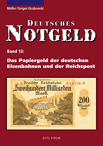 Stock image for Das Papiergeld der deutschen Eisenbahnen und der Reichspost. Deutsches Notgeld Band 13 for sale by Bernhard Kiewel Rare Books