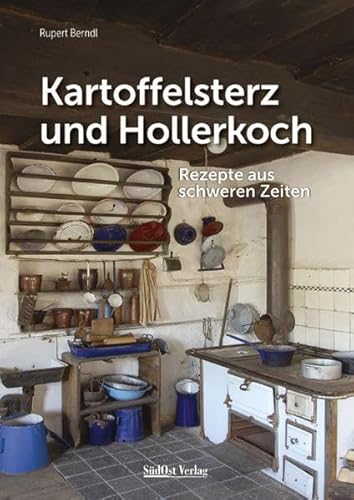 Stock image for Kartoffelsterz und Hollerkoch: Rezepte aus schweren Zeiten for sale by medimops