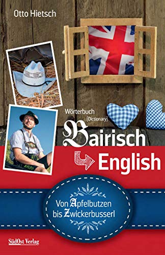 Beispielbild fr W rterbuch Bairisch - English: Von Apfelbutzen bis Zwickerbusserl zum Verkauf von AwesomeBooks