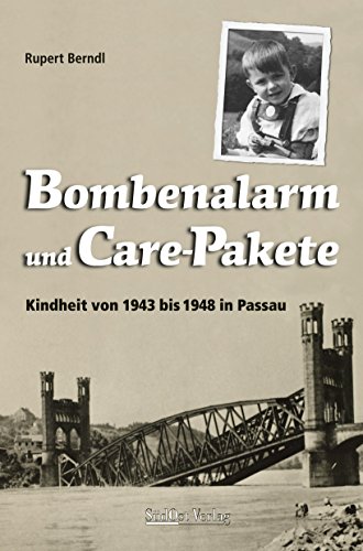 Stock image for Bombenalarm und Care-Pakete: Kindheit von 1943 bis 1948 in Passau for sale by medimops