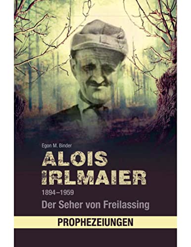 Stock image for Alois Irlmaier 1894-1959 -Language: german for sale by GreatBookPrices
