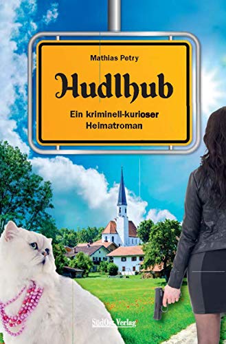 9783866467941: Hudlhub: Ein kriminell-kurioser Heimatroman: 1