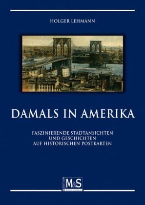 9783866468092: Damals in Amerika: Faszinierende Stadtansichten und Geschichten auf historischen Postkarten