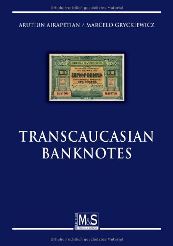 Transcaucasian Banknotes: Azerbaijan, Armenia, Georgia (Autorentitel) - Airapetian, Arutiun und Marcelo Gryckiewicz