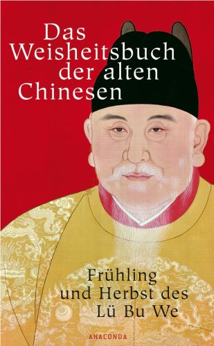 Stock image for Das Weisheitsbuch der alten Chinesen. Frhling und Herbst des L Bu We for sale by medimops