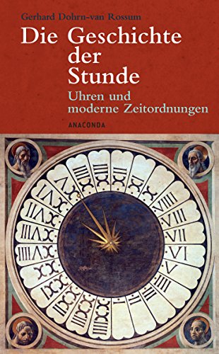 9783866471399: Die Geschichte der Stunde. Uhren und moderne Zeitordnungen