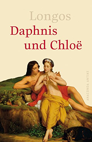 Daphnis und Chloe: Antike - Longos, Arno Mauersberger