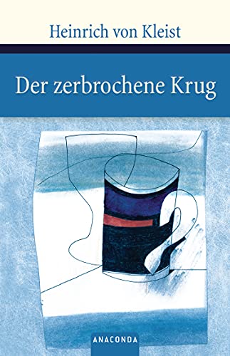 Der zerbrochene Krug. Ein Lustspiel - Heinrich Von Kleist