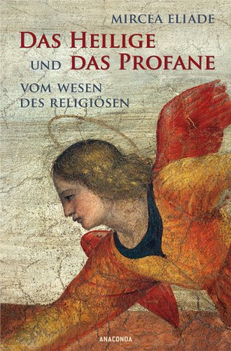 Das Heilige und das Profane. Vom Wesen des Religiösen - Mircea, Eliade