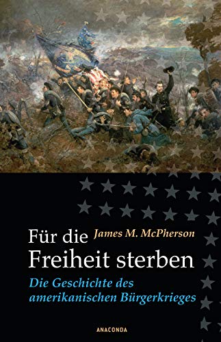 Beispielbild fr Fr die Freiheit sterben. Die Geschichte des amerikanischen Brgerkrieges zum Verkauf von medimops