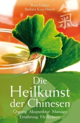 Beispielbild fr Die Heilkunst der Chinesen. Qigong, Akupunktur, Massage, Ernhrung, Heilkruter zum Verkauf von medimops