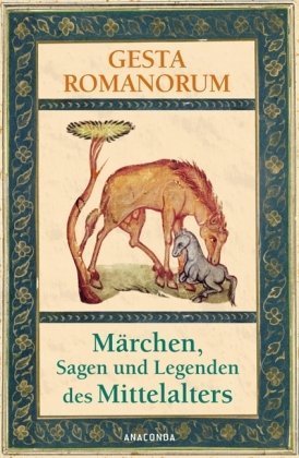 Imagen de archivo de Gesta Romanorum. Mrchen, Sagen und Legenden des Mittelalters a la venta por medimops