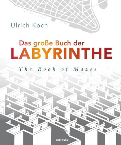 Beispielbild fr Das groe Buch der Labyrinthe / The Book of Mazes - Irrwege, Wirrgrten, Suchbilder, 80 Labyrinthe (mit Lsungen) zum Verkauf von medimops