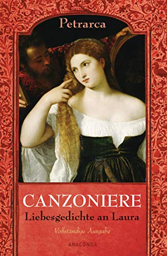 Canzoniere. Liebesgedichte an Laura - Vollständige Ausgabe - Francesco Petrarca, Carl Förster (Übers.)