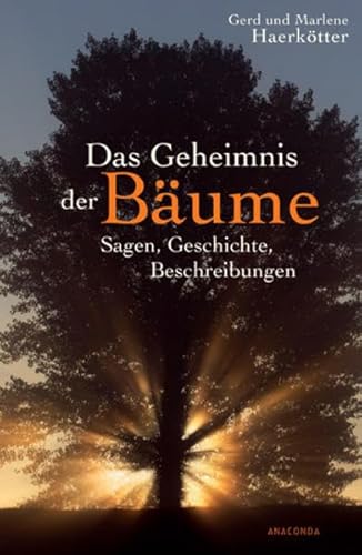 Das Geheimnis der Bäume. Sagen, Geschichte, Beschreibungen. - Gerd Haerkötter; Marlene Haerkötter