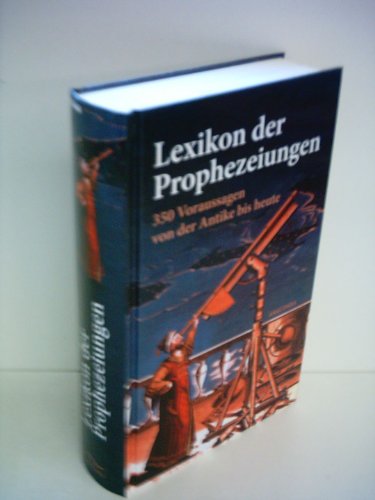 Beispielbild fr Lexikon der Prophezeiungen. 350 Voraussagen von der Antike bis heute: 350 Voraussagen von der Antike bis heute. Vorwort von Bernhard Bouvier zum Verkauf von ABC Versand e.K.