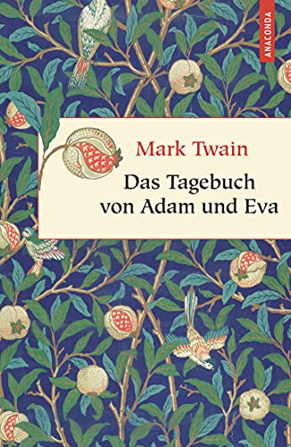 Das Tagebuch von Adam und Eva. Mark Twain. Aus dem Engl. neu übers. von Kim Landgraf