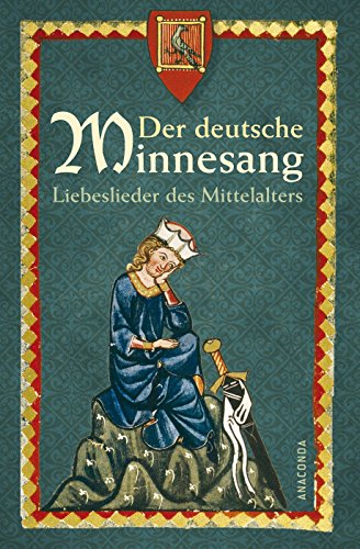 Imagen de archivo de Der deutsche Minnesang. Liebeslieder des Mittelalters a la venta por medimops