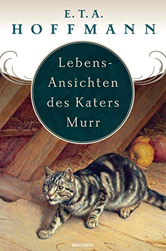 9783866477056: Lebens-Ansichten des Katers Murr. Nebst fragmentischer Biographie des Kapellmeisters Johann Kreisler in zuflligen Makulaturblttern
