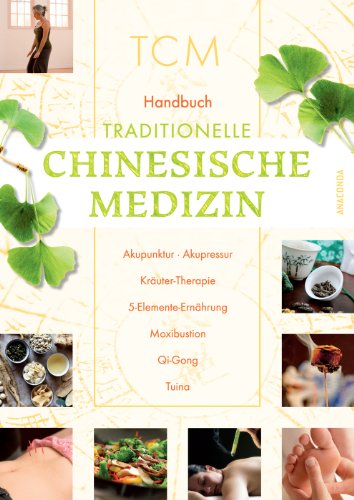 Stock image for Handbuch Traditionelle Chinesische Medizin: Akupunktur - Akupressur - Kruter-Therapie - 5-Elemente-Ernhrung - Maxibustion - Qi-Gong - Tuina for sale by medimops