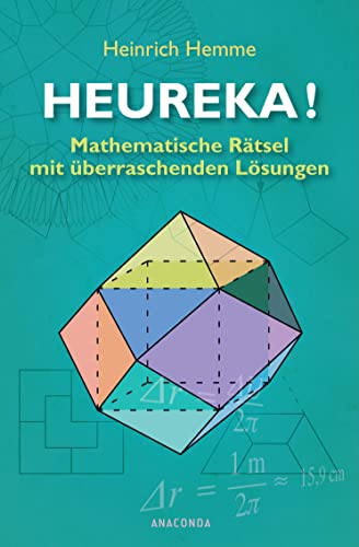 Heureka - Mathematische Rätsel mit überraschenden Lösungen. - Heinrich Hemme