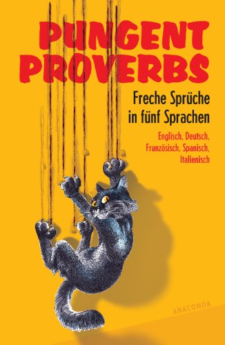 Beispielbild für Pungent Proverbs - Freche Sprüche in fünf Sprachen: Englisch, Deutsch, Französisch, Spanisch, Italienisch zum Verkauf von medimops
