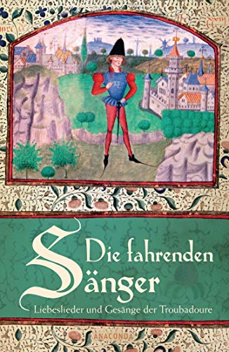Stock image for Die fahrenden Snger - Liebeslieder und Gesnge der Troubadoure for sale by medimops