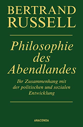 Philosophie des Abendlandes. Ihr Zusammenhang mit der politischen und sozialen Entwicklung. Bertrand Russell. Aus dem Engl. von Elisabeth Fischer-Wernecke und Ruth Gillischewski. Durchges. von Rudolf Kaspar - Russell, Bertrand, Else Fischer-Wernecke und Ruth Gillischewski