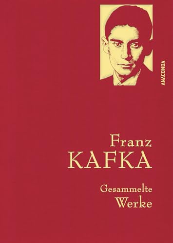 9783866478497: Franz Kafka, Gesammelte Werke: Gebunden in feingeprgter Leinenstruktur auf Naturpapier. Mit Goldprgung. Der Prozess, Das Schloss, Smtliche Erzhlungen