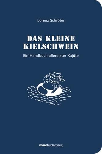 Beispielbild fr Das kleine Kielschwein. Eiin Handbuch allererster Kajte. zum Verkauf von Antiquariat Hentrich (Inhaber Jens Blaseio)