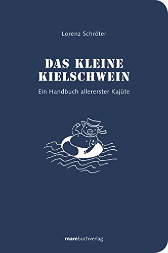 Imagen de archivo de Das kleine Kielschwein: Ein Handbuch allererster Kajte a la venta por medimops