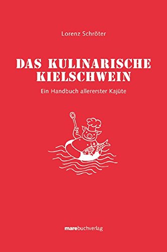 9783866480698: Das kulinarische Kielschwein: Ein Handbuch allererster Kajte