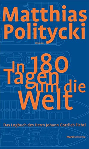 9783866480803: In 180 Tagen um die Welt: Das Logbuch des Herrn Johann Gottlieb Fichtl