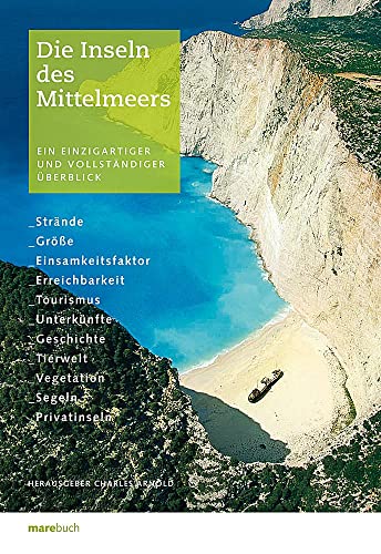 9783866480964: Die Inseln des Mittelmeers: Ein einzigartiger und vollstndiger berblick.: Ein einzigartiger und vollstndiger berblick. strnde, Gre, ... Tierwelt, Vegetation, Segeln, Privatinseln