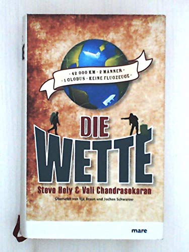 Beispielbild fr Die Wette: 42.000 km, 2 Mnner, 1 Globus, keine Flugzeuge zum Verkauf von medimops