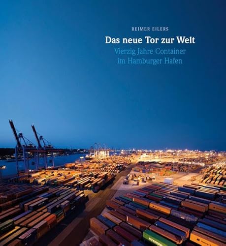 Stock image for Das neue Tor zur Welt. Vierzig Jahre Container im Hamburger Hafen for sale by medimops