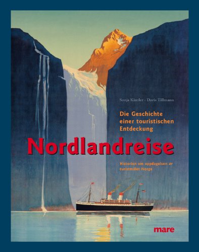 Nordlandreise: Die Geschichte einer touristischen Entdeckung - Tillmann Doris, Kinzler Sonja