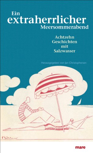 Stock image for Ein extraherrlicher Meersommerabend. Achtzehn Geschichten mit Salzwasser for sale by medimops
