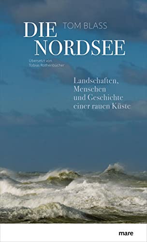 9783866482708: Die Nordsee: Landschaften, Menschen und Geschichte einer rauen Kste