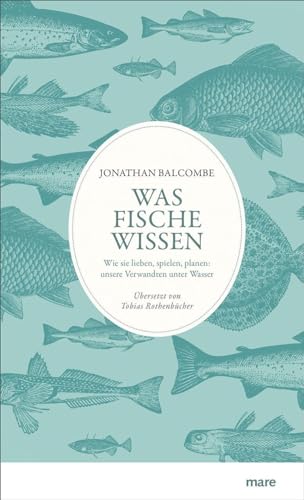 Beispielbild fr Was Fische wissen: Wie sie lieben, spielen, planen: unsere Verwandten unter Wasser zum Verkauf von medimops