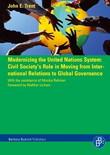 Stock image for Modernizing the United Nations System: Civil Society''s Role in Moving from International Relations to Global Governance for sale by St Vincent de Paul of Lane County