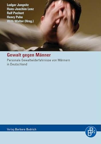 Gewalt gegen Männer: Personale Gewaltwiderfahrnisse von Männern in Deutschland - Jungnitz Ludger, Lenz Hans-Joachim, Puchert Ralf, Puhe Henry, Walter Willi