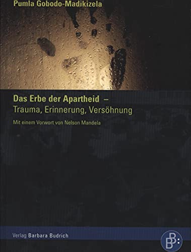 Beispielbild fr Das Erbe der Apartheid - Trauma, Erinnerung, Vershnung: Mit einem Vorwort von Nelson Mandela zum Verkauf von medimops