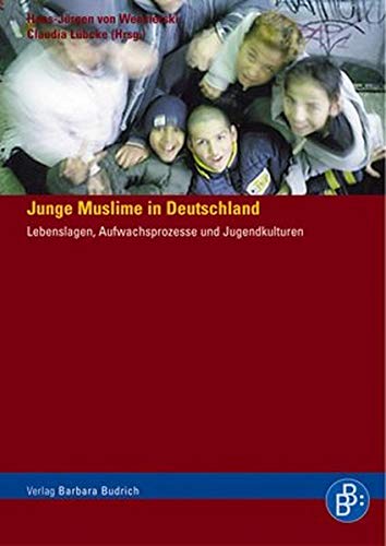 Junge Muslime in Deutschland: Lebenslagen, Aufwachsprozesse und Jugendkulturen Lebenslagen, Aufwachsprozesse und Jugendkulturen - von Wensierski, Hans-Jürgen, Claudia Lübcke und Susanne von Below