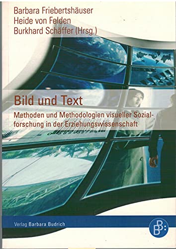 9783866491014: Bild und Text: Methoden und Methodologien visueller Sozialforschung in der Erziehungswissenschaft