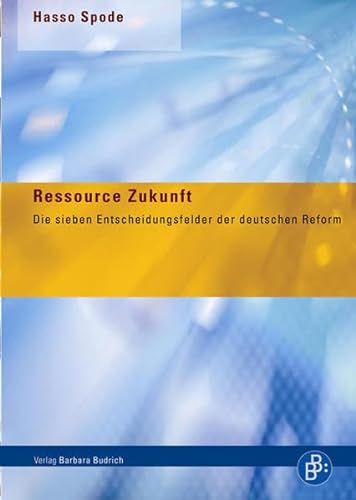 Stock image for Ressource Zukunft: Die sieben Entscheidungsfelder der deutschen Reform for sale by medimops