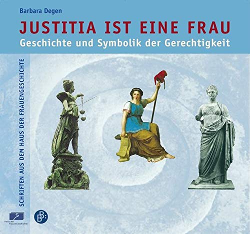 9783866491427: Justitia ist eine Frau: Geschichte und Symbolik der Gerechtigkeit