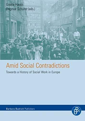 Beispielbild fr Amid Social Contradictions. Towards a history of Social Work in Europe zum Verkauf von medimops