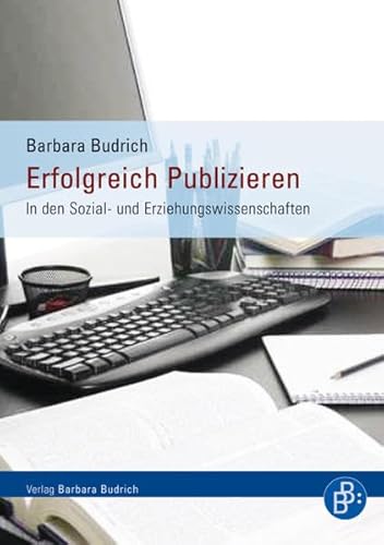 Imagen de archivo de Erfolgreich Publizieren: In den Sozial- und Erziehungswissenschaften a la venta por medimops